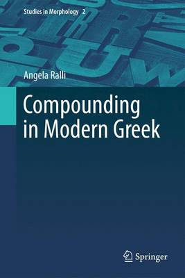Compounding in Modern Greek - Studies in Morphology 2 (Paperback)