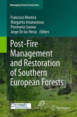 Post-Fire Management and Restoration of Southern European Forests - Managing Forest Ecosystems 24 (Paperback)