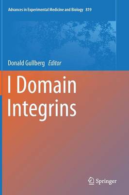 I Domain Integrins - Advances in Experimental Medicine and Biology 819 (Hardback)