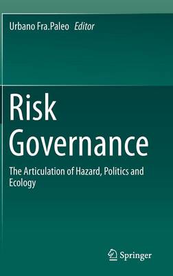 Risk Governance: The Articulation of Hazard, Politics and Ecology (Hardback)