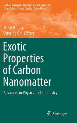 Exotic Properties of Carbon Nanomatter: Advances in Physics and Chemistry - Carbon Materials: Chemistry and Physics 8 (Hardback)