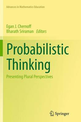 Probabilistic Thinking: Presenting Plural Perspectives - Advances in Mathematics Education (Paperback)