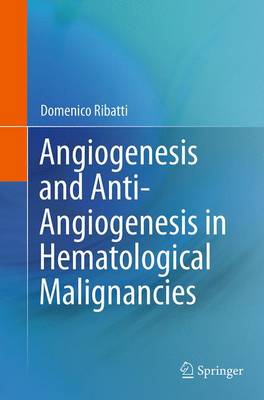 Angiogenesis and Anti-Angiogenesis in Hematological Malignancies (Paperback)