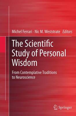 The Scientific Study of Personal Wisdom: From Contemplative Traditions to Neuroscience (Paperback)