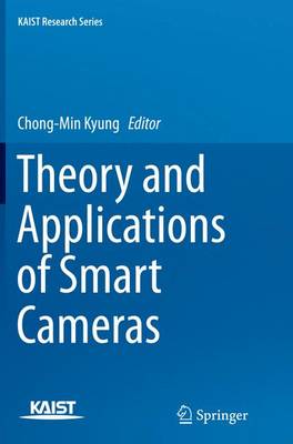 Theory and Applications of Smart Cameras - KAIST Research Series (Paperback)