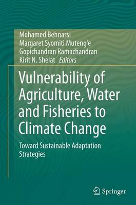 Vulnerability of Agriculture, Water and Fisheries to Climate Change: Toward Sustainable Adaptation Strategies (Paperback)