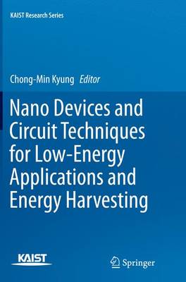Nano Devices and Circuit Techniques for Low-Energy Applications and Energy Harvesting - KAIST Research Series (Paperback)