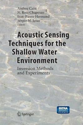 Acoustic Sensing Techniques for the Shallow Water Environment: Inversion Methods and Experiments (Paperback)