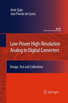 Low-Power High-Resolution Analog to Digital Converters: Design, Test and Calibration - Analog Circuits and Signal Processing (Paperback)