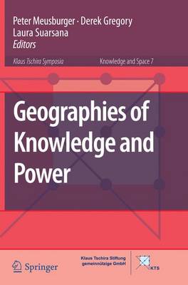 Geographies of Knowledge and Power - Knowledge and Space 7 (Paperback)