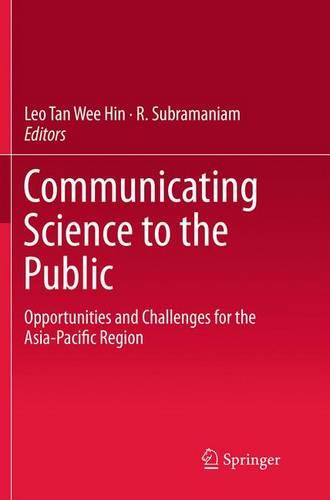 Communicating Science to the Public: Opportunities and Challenges for the Asia-Pacific Region (Paperback)