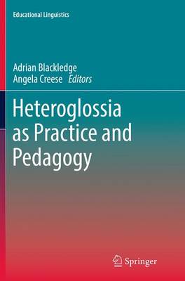 Heteroglossia as Practice and Pedagogy - Educational Linguistics 20 (Paperback)