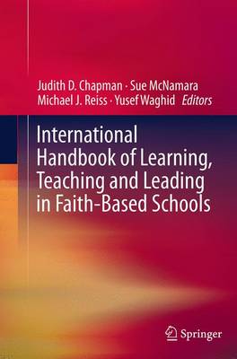 International Handbook of Learning, Teaching and Leading in Faith-Based Schools (Paperback)