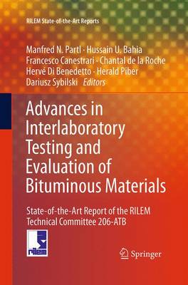 Advances in Interlaboratory Testing and Evaluation of Bituminous Materials: State-of-the-Art Report of the RILEM Technical Committee 206-ATB - RILEM State-of-the-Art Reports 9 (Paperback)