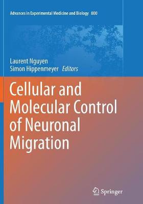 Cellular and Molecular Control of Neuronal Migration - Advances in Experimental Medicine and Biology 800 (Paperback)