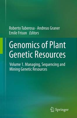 Genomics of Plant Genetic Resources: Volume 1. Managing, sequencing and mining genetic resources (Paperback)