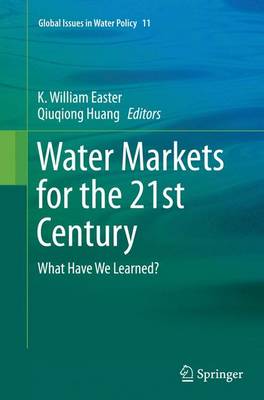 Water Markets for the 21st Century: What Have We Learned? - Global Issues in Water Policy 11 (Paperback)