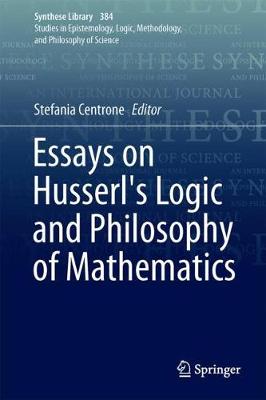 Essays on Husserl's Logic and Philosophy of Mathematics - Synthese Library 384 (Hardback)