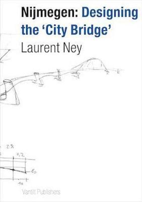 Nijmegen: Designing the City Bridge (English/Dutch Edition) (Paperback)