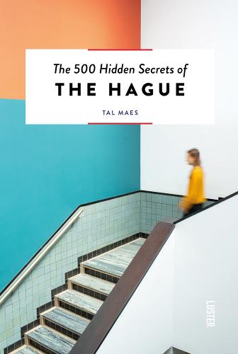 The 500 Hidden Secrets of Hague - 500 Hidden Secrets (Paperback)