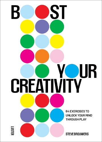 Steve Brouwers Boost Your Creativity