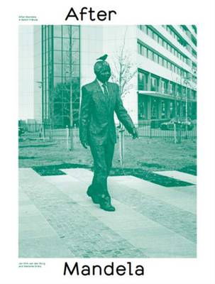 After Mandela. A Dutch Tribute. Jan Van Der Brug and Stefanie Gratz (Paperback)