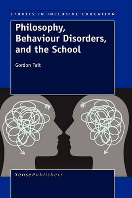 Philosophy, Behaviour Disorders, and the School - Studies in Inclusive Education 6 (Hardback)