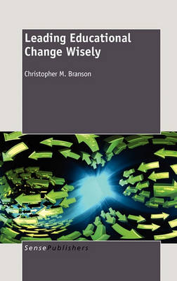 Leading Educational Change Wisely: Examining Diverse Approaches to Increasing Educational Access (Hardback)