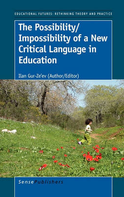The Possibility/Impossibility of a New Critical Language in Education (Hardback)
