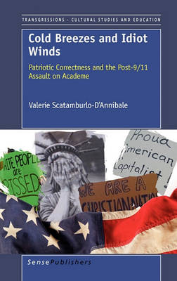 Cold Breezes and Idiot Winds: Patriotic Correctness and the Post-9/11 Assault on Academe - Transgressions: Cultural Studies and Education 70 (Hardback)