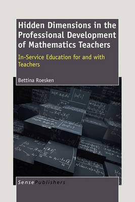 Hidden Dimensions in the Professional Development of Mathematics Teachers: In-Service Education for and With Teachers (Paperback)