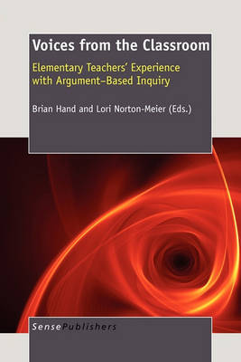 Voices from the Classroom: Elementary Teachers' Experience with Argument-Based Inquiry (Paperback)