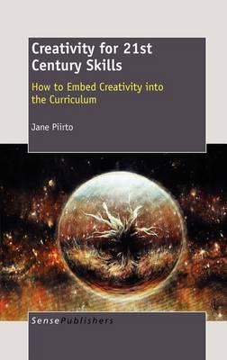 Creativity for 21st Century Skills: How to Embed Creativity into the Curriculum (Hardback)