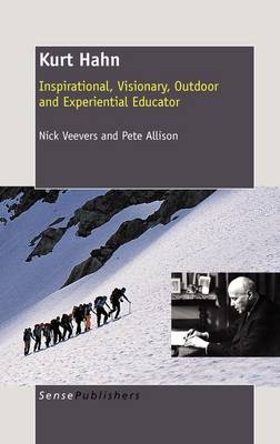 Kurt Hahn: Inspirational, Visionary, Outdoor and Experiential Educator (Hardback)