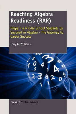 Reaching Algebra Readiness (RAR): Preparing Middle School Students to Succeed in Algebra - The Gateway to Career Success (Paperback)