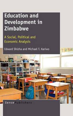 Education and Development in Zimbabwe: A Social, Political and Economic Analysis (Hardback)