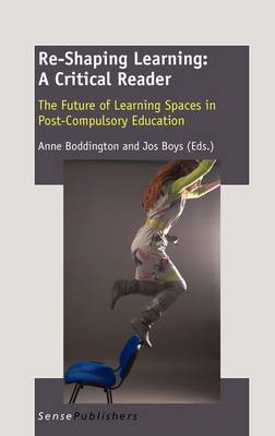 Re-Shaping Learning: A Critical Reader: The Future of Learning Spaces in Post-Compulsory Education (Hardback)