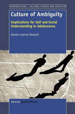 Culture of Ambiguity: Implications for Self and Social Understanding in Adolescence - Transgressions: Cultural Studies and Education 75 (Paperback)