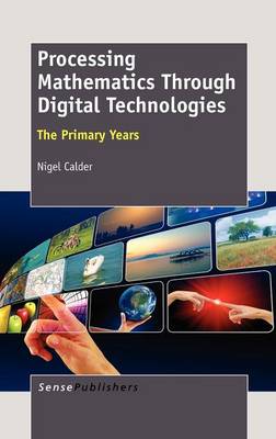 Processing Mathematics Through Digital Technologies: The Primary Years (Hardback)