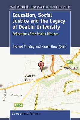 Education, Social Justice and the Legacy of Deakin University: Reflections of the Deakin Diaspora - Transgressions: Cultural Studies and Education 76 (Paperback)