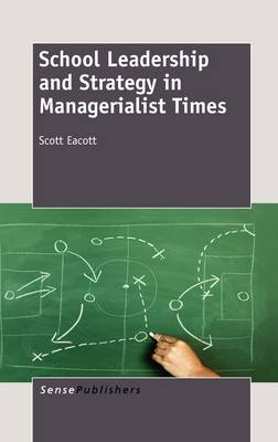 School Leadership and Strategy in Managerialist Times (Hardback)