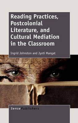 Reading Practices, Postcolonial Literature, and Cultural Mediation in the Classroom (Hardback)