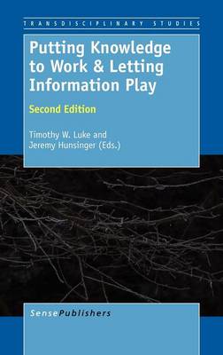 Putting Knowledge to Work & Letting Information Play: Second Edition - Transdisciplinary Studies 4 (Hardback)