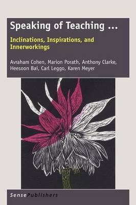 Speaking of Teaching ...: Inclinations, Inspirations, and Innerworkings (Paperback)