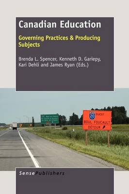 Canadian Education: Governing Practices & Producing Subjects (Paperback)