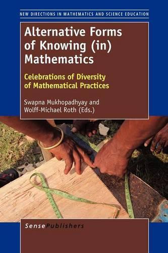 Alternative Forms of Knowing (In) Mathematics: Celebrations of Diversity of Mathematical Practices (Paperback)