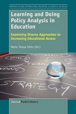 Learning and Doing Policy Analysis in Education: Examining Diverse Approaches to Increasing Educational Access - Comparative and International Education: Diversity of Voices 17 (Paperback)