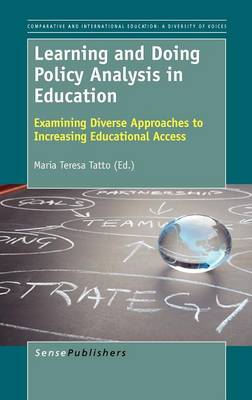 Learning and Doing Policy Analysis in Education: Examining Diverse Approaches to Increasing Educational Access - Comparative and International Education: Diversity of Voices 17 (Hardback)