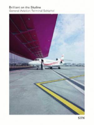 VMX Architects - Brilliant on the Skyline. General Aviation Terminal Schiphol (Hardback)