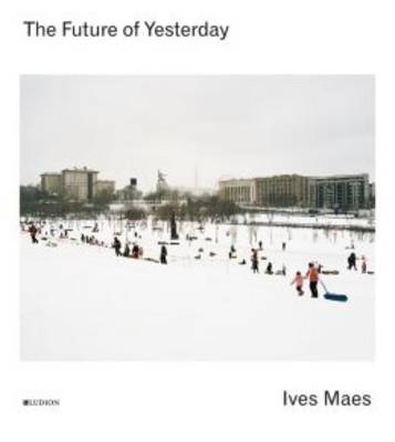 Ives Maes - the Future of Yesterday (Hardback)